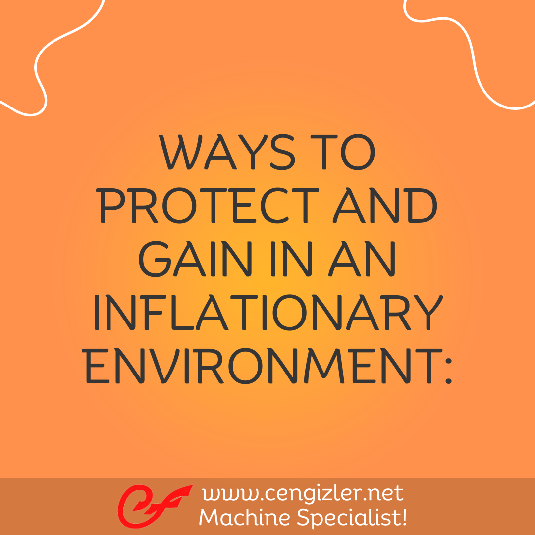 1 Ways to protect and gain in an inflationary environment